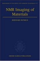 NMR Imaging of Materials (Monographs on the Physics and Chemistry of Materials, 57) 019850683X Book Cover