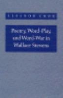 Poetry, Word-Play, and Word-War in Wallace Stevens 069160763X Book Cover