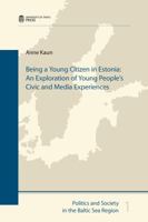 Being a Young Citizen in Estonia : An Exploration of Young People's Civic and Media Experiences 994932274X Book Cover