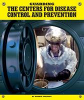 Guarding the Centers for Disease Control and Prevention 1503808106 Book Cover