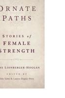 Ornate Paths: Stories of Female Strength 1718186932 Book Cover