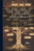 Vital Records of Charlemont, Massachusetts: To the Year 1850 1022724746 Book Cover