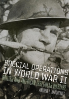 Special Operations in World War II: British and American Irregular Warfare 0806143967 Book Cover