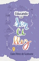 EDUCANDO CON SENCILLEZ: Y construyendo nuestra identidad familiar 9801828579 Book Cover