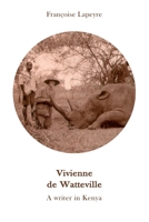 Vivienne de Watteville - A Writer in Kenya: A History of Women’s Colonial Hunting 170783279X Book Cover