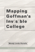 Mapping Goffman's Invisible College 1951399382 Book Cover