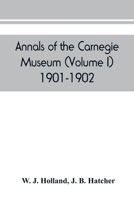 Annals of the Carnegie Museum (Volume I) 1901-1902 9389450268 Book Cover