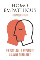 Homo Empathicus: On Scapegoats, Populists, and Saving Democracy 0815738390 Book Cover