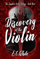 Discovery of the Violin 1687574898 Book Cover