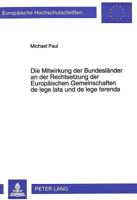 Die Mitwirkung Der Bundeslaender an Der Rechtsetzung Der Europaeischen Gemeinschaften de Lege Lata Und de Lege Ferenda 3631495439 Book Cover