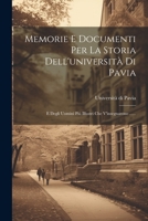 Memorie E Documenti Per La Storia Dell'università Di Pavia: E Degli Uomini Più Illustri Che V'insegnarono ...... 1021585912 Book Cover