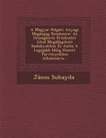 A Magyar Polg�ri Anyagi Mag�njog Rendszere: Az Orsz�gbir�i �rtekezlet �ltal Meg�llap�tott Szab�lyokhoz �s Az�ta A Legujabb Időig Hozott T�rv�nyekhez Alkalmazva... 1286929849 Book Cover