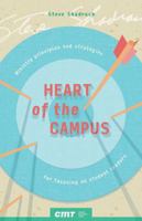 Heart of the Campus: Ministry principles and strategies for focusing on student leaders 0974046434 Book Cover