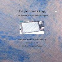 Papermaking: The Art of Handmade Paper 1535307226 Book Cover