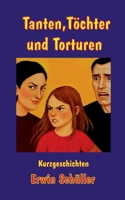 Tanten, Töchter und Torturen: Kurzgeschichten (German Edition) 369574247X Book Cover
