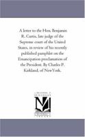 A Letter to the Hon. Benjamin R. Curtis, Late Judge of the Supreme Court of the United States 1418191450 Book Cover