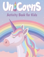 Unicorn Activity Book For Kids: A Fun and Educational Children's Workbook for Unicorn Coloring Book, Dot To Dot, Mazes, Word Search and More! B08L1L93QH Book Cover