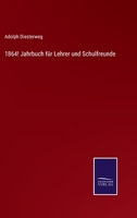 1864! Jahrbuch für Lehrer und Schulfreunde 3375068654 Book Cover