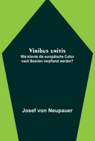 Viribus unitis: Wie könnte die europäische Cultur nach Bosnien verpflanzt werden? 9356710449 Book Cover