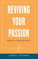 Reviving Your Passion: Four Keys to Experiencing Revival 1954966997 Book Cover