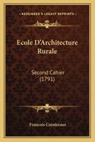 Ecole D'Architecture Rurale: Second Cahier (1791) 1120191068 Book Cover