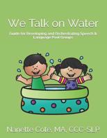 We Talk on Water: Guide for Developing and Orchestrating Successful Group Social Communication 1070403245 Book Cover