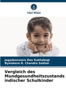 Vergleich des Mundgesundheitszustands indischer Schulkinder (German Edition) 620851522X Book Cover