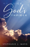 My Voice...God's Mouthpiece 197722766X Book Cover
