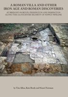 A Roman Villa and Other Iron Age and Roman Discoveries: At Bredon's Norton. Fiddington and Pamington Along the Gloucester Security of Supply Pipeline 0904220761 Book Cover