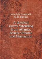 A Physical Survey Extending from Atlanta, Across Alabama and Mississippi 5518857373 Book Cover