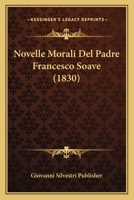 Novelle Morali Del Padre Francesco Soave (1830) 1160216053 Book Cover