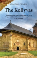 The Kollyvas: Following the Jesus Prayer, from the desert of Nitria in Egypt, to Mount Athos and the Solovetsky Islands in the White Sea 1990958087 Book Cover