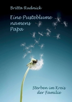 Eine Pusteblume namens Papa: häusliche Sterbebegleitung & Palliativversorgung 375685776X Book Cover