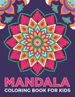 Mandala Coloring Book for Kids: Easy Mandalas Coloring Book Relaxing for Children, Boys, Girls, Adults and Beginners B09CRXYM9R Book Cover