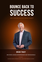 Bounce Back to Success: How to Steer Through and Overcome Adversity 1999533399 Book Cover