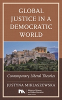 Global Justice in a Democratic World: Contemporary Liberal Theories 1538150972 Book Cover