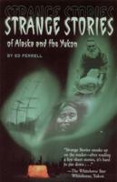 Strange Stories of Alaska and the Yukon 0945397518 Book Cover