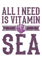 All I Need Is Vitamin Sea: Tauchen Geschenk F�r Taucher Tauchsport Dina5 Gepunktet Notizbuch Punkteraster Tagebuch Planer Notizblock Kladde Journal Strazze 1679711156 Book Cover