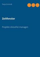 Zeitfenster: Projekte stressfrei managen 3744868796 Book Cover