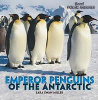 Emperor Penguins of the Antarctic 1435831462 Book Cover