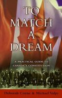 To Match a Dream: a Practical Guide to Canada's Constitution 0771022778 Book Cover