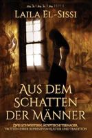 Aus Dem Schatten Der M�nner: Zwei Schwestern, �gyptische Teenager, Trotzen Ihrer Repressiven Kultur Und Tradition 0990335445 Book Cover