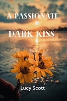 A Passionate Dark Kiss B0CLHCZ6Q6 Book Cover