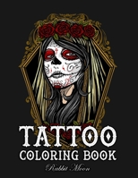 Tattoo Coloring Book: An Adult Coloring Book with Awesome, Sexy, and Relaxing Tattoo Designs for Men and Women (Tattoo Coloring Books) 108968455X Book Cover