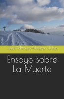 Ensayo sobre La Muerte (EL CAMINO HACIA LA FELICIDAD) (Spanish Edition) 6072909299 Book Cover