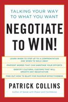 Negotiate to Win!: Talking Your Way to What You Want 1402761228 Book Cover