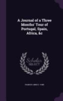 A Journal of a Three Months' Tour in Portugal, Spain, Africa, &c., by the Marchioness of Londonderry 111754740X Book Cover