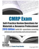 CMRP Exam Self-Practice Review Questions for Materials & Resource Professional: 2015 Edition (with 60+ questions covering advanced purchasing and procurement) 1507500343 Book Cover