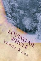 Loving Me Whole 1727891686 Book Cover