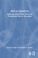 How to QuantCrit: Applying Critical Race Theory to Quantitative Data in Education 1032552891 Book Cover